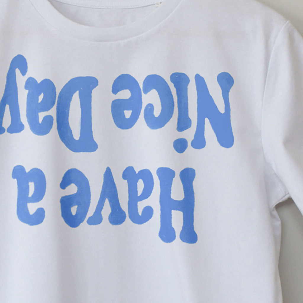 Have a nice day. Close up detail image. Contemporary Techno Music T-Shirt for Electronic Music Festivals – Vegan T-Shirt – PETA Approved and 100% organic cotton