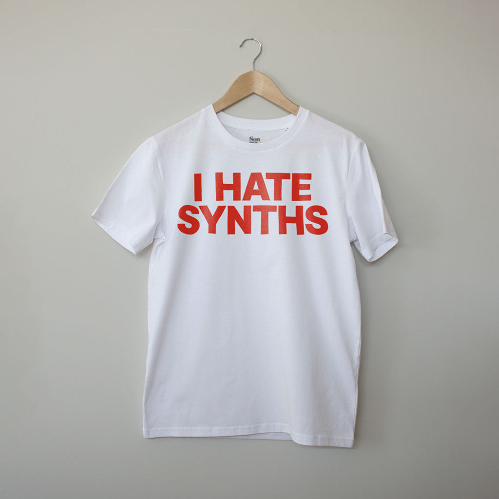 I hate synths. Funny Slogan Synth t-shirt. Contemporary Eurorack T-Shirt for Electronic Music Festival T-Shirt – Vegan T-Shirt – PETA Approved and 100% organic cotton
