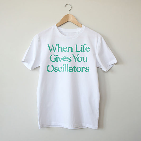 When Life Gives You Oscillators. White T-Shirt. Contemporary Eurorack T-Shirt for Electronic Music Festival T-Shirt – Vegan T-Shirt – PETA Approved and 100% organic cotton